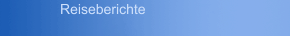 Reiseberichte